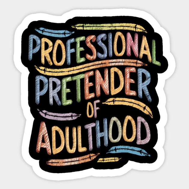 Professional Pretender of Adulthood Funny Adulting Sticker by Whats That Reference?